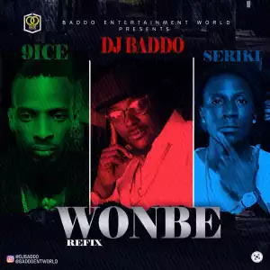 Dj Baddo - WonBe Remix Ft 9ice & Seriki